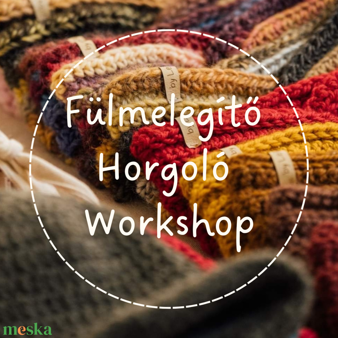 Fülmelegítő Horgoló Workshop - Budapest - diy (csináld magad) - workshop & tanfolyam - Meska.hu