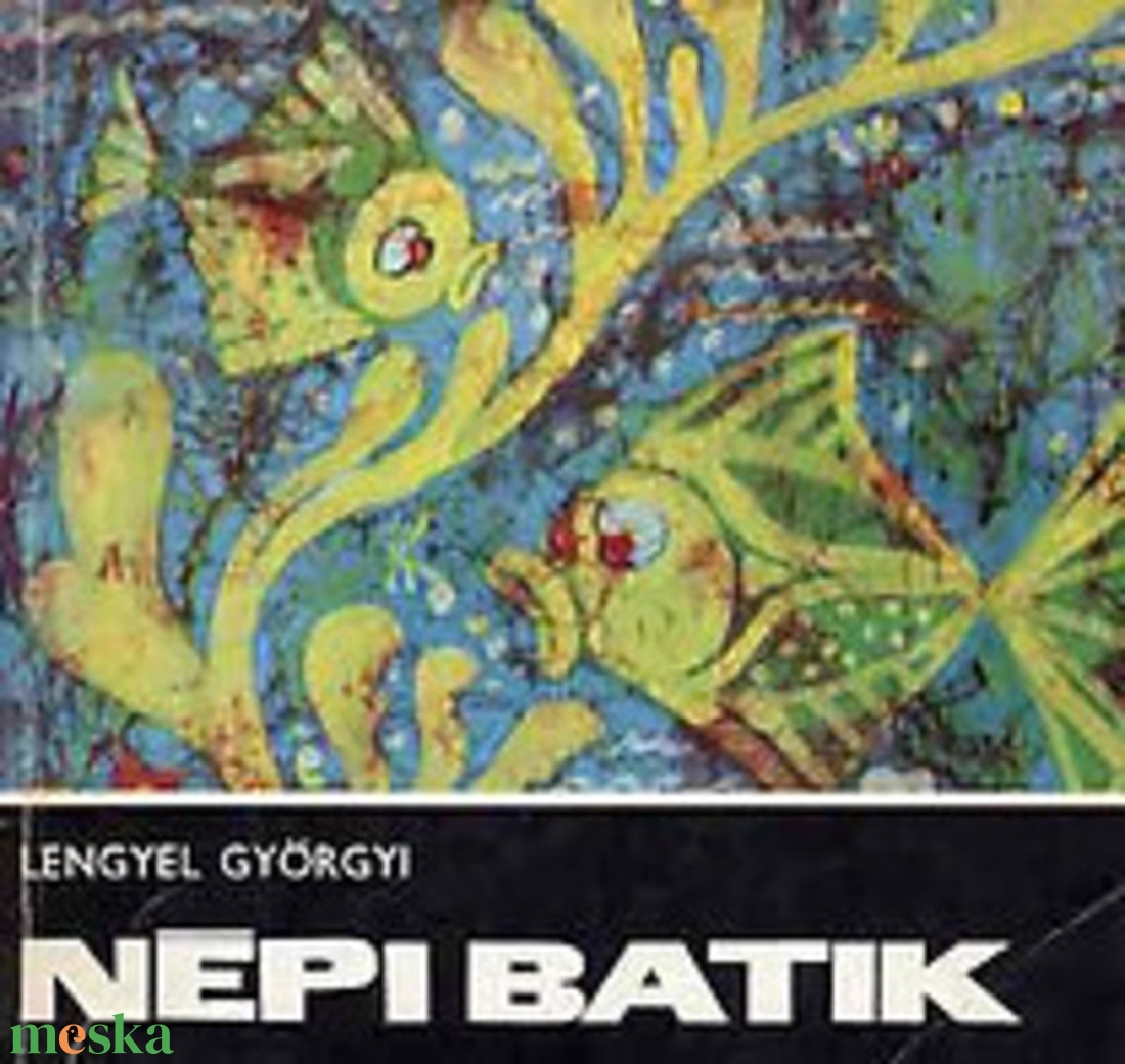 Lengyel Györgyi: Népi batik - kellékek & szerszámok - könyv, újság - használt könyv - Meska.hu