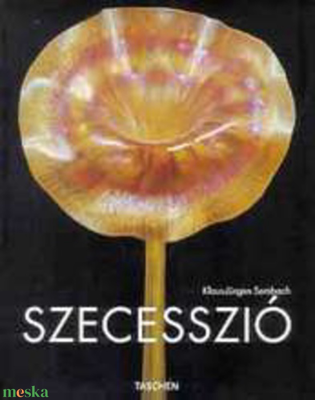 Klaus-Jürgen Sembach: Szecesszió  - kellékek & szerszámok - könyv, újság - használt könyv - Meska.hu