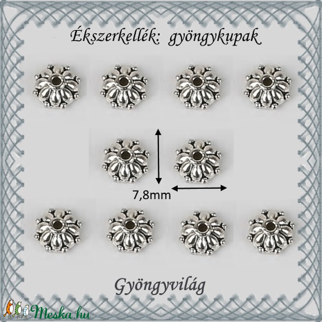 Ékszerkellék: gyöngykupak BGYK22 7,8mm-es 10db/csomag - kellékek & szerszámok - gyöngy, ékszerkellék - fém köztesek - Meska.hu