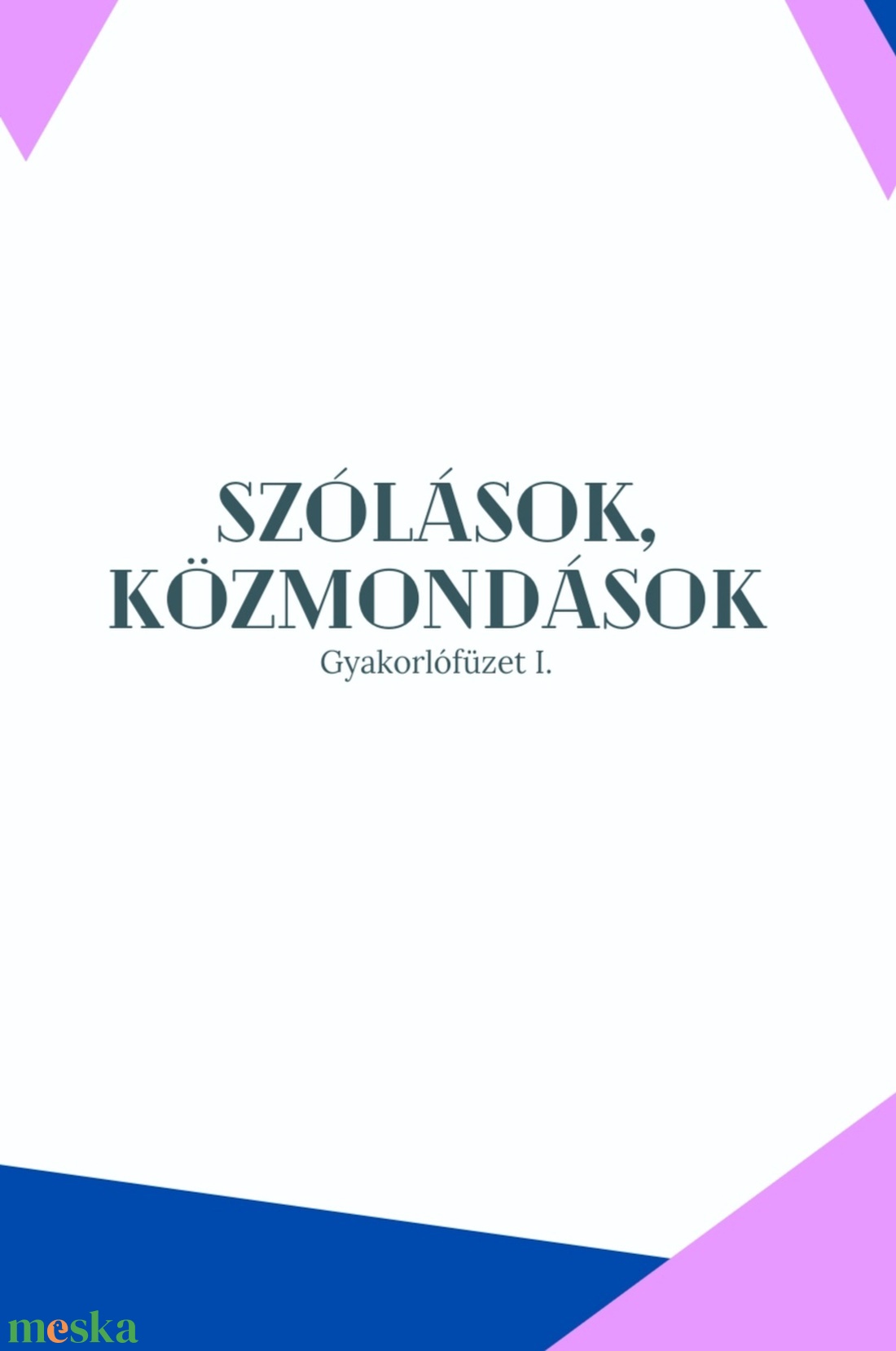 Szólások, közmondások gyakorlófüzet I.  - játék & sport - készségfejlesztő és logikai játék - oktató játékok - Meska.hu