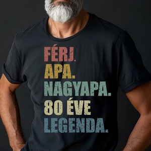 Férj, Apa, Nagyapa 80 Éve Legenda.  Tökéletes Születésnapi Ajándék Férjeknek és Apáknak, Nagyapának, Dédnagyapának! - ruha & divat - női ruha - póló, felső - Meska.hu