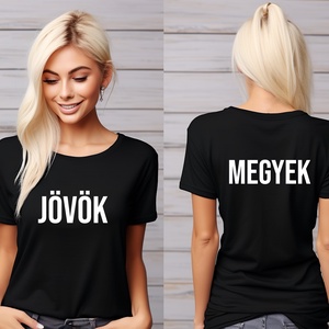 Jövök-Megyek feliratú vicces póló  Egyedi ajándék ötlet bármilyen alkalomra! Lepd meg szeretteidet ezzel a kreatív megl, Ruha & Divat, Női ruha, Póló, felső, , MESKA