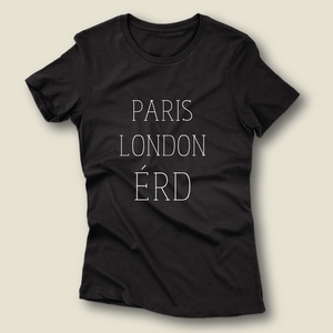 Paris London Érd - női póló, Ruha & Divat, Női ruha, Póló, felső, Fotó, grafika, rajz, illusztráció, Mindenmás, MESKA