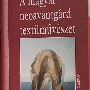 Husz Mária: A magyar neoavantgárd textilművészet_dedikált - kellékek & szerszámok - könyv, újság - használt könyv - Meska.hu