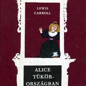 Lewis Carroll: Alice Tükörországban, Könyv & Zene, Könyv, , MESKA