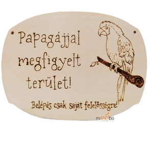 Papagájjal megfigyelt terület -  kopogtató - pirogravírozott képecske, Otthon & Életmód, Dekoráció, Ajtó- és ablak dekoráció, Ajtótábla, Gravírozás, pirográfia, MESKA