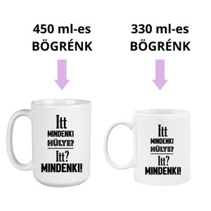 Itt mindenki hülye  vicces bögre - otthon & lakás - konyhafelszerelés, tálalás - tálalás - bögre & csésze - Meska.hu